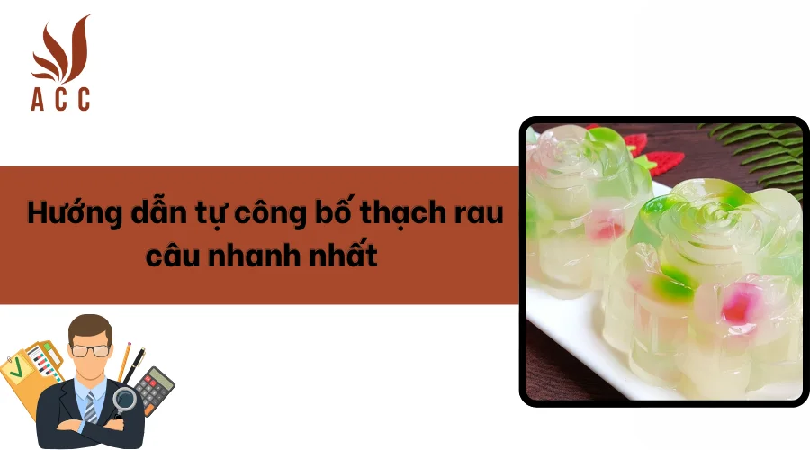 Hướng dẫn tự công bố thạch rau câu nhanh nhất