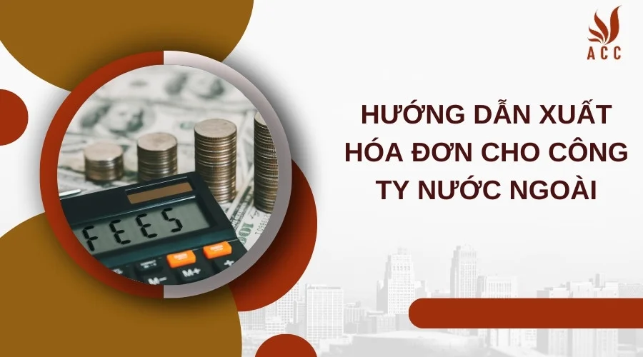 Hướng dẫn xuất hóa đơn cho công ty nước ngoài