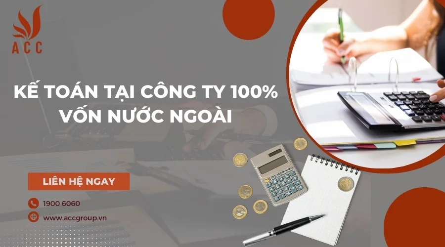 Kế toán tại công ty 100% vốn nước ngoài