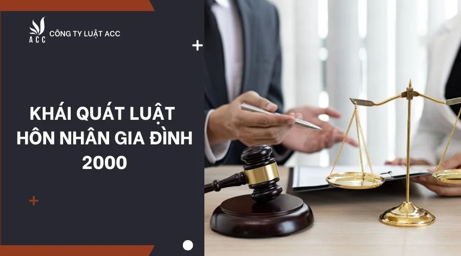 Khái quát Luật Hôn nhân Gia đình 2000