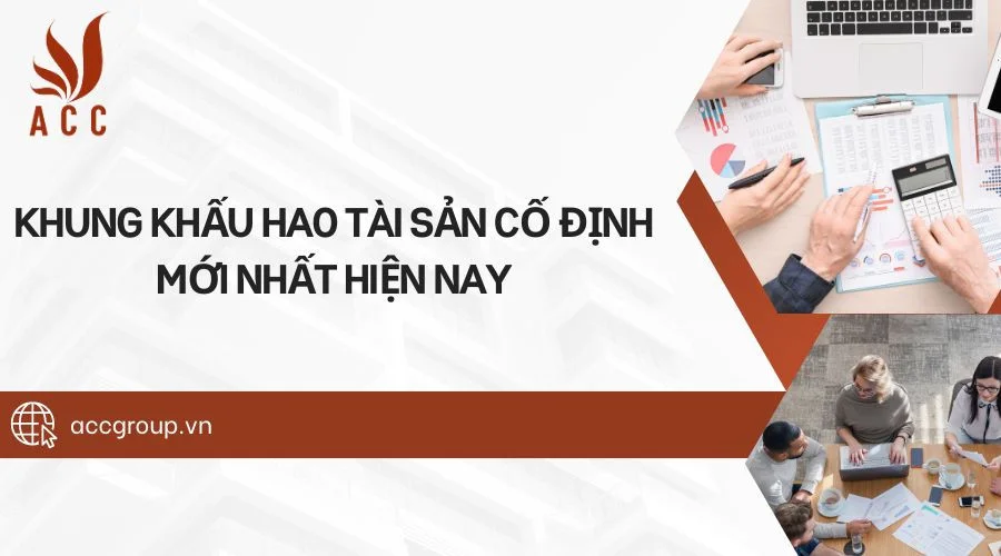 Khung khấu hao tài sản cố định mới nhất hiện nay