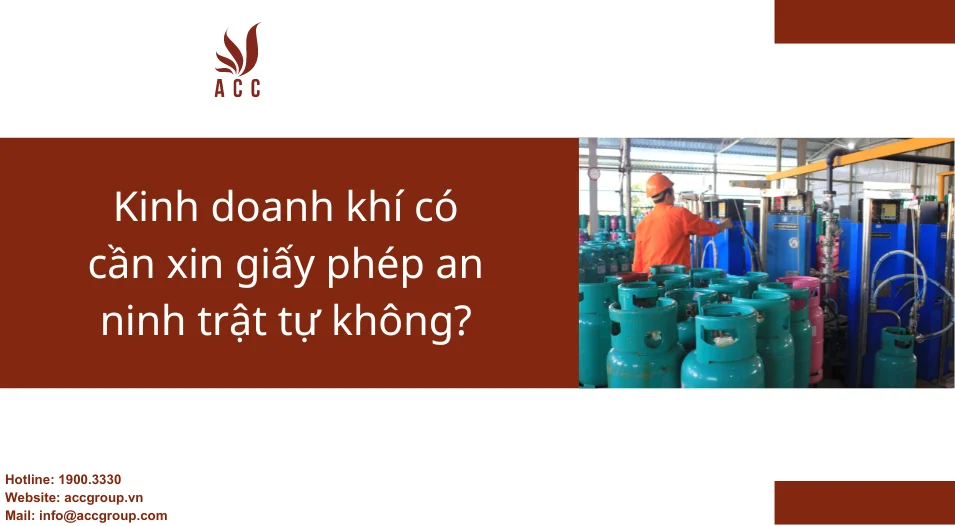 Kinh doanh khí có cần xin giấy phép an ninh trật tự không? [Thủ tục]