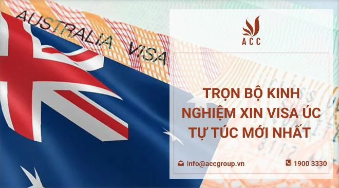 Trọn bộ kinh nghiệm xin visa Úc tự túc mới nhất