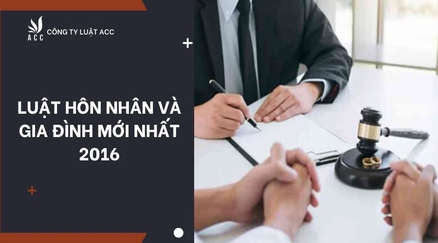 Luật Hôn nhân và Gia đình mới nhất 2016