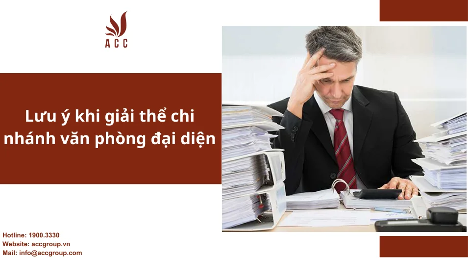 Lưu ý khi giải thể chi nhánh văn phòng đại diện