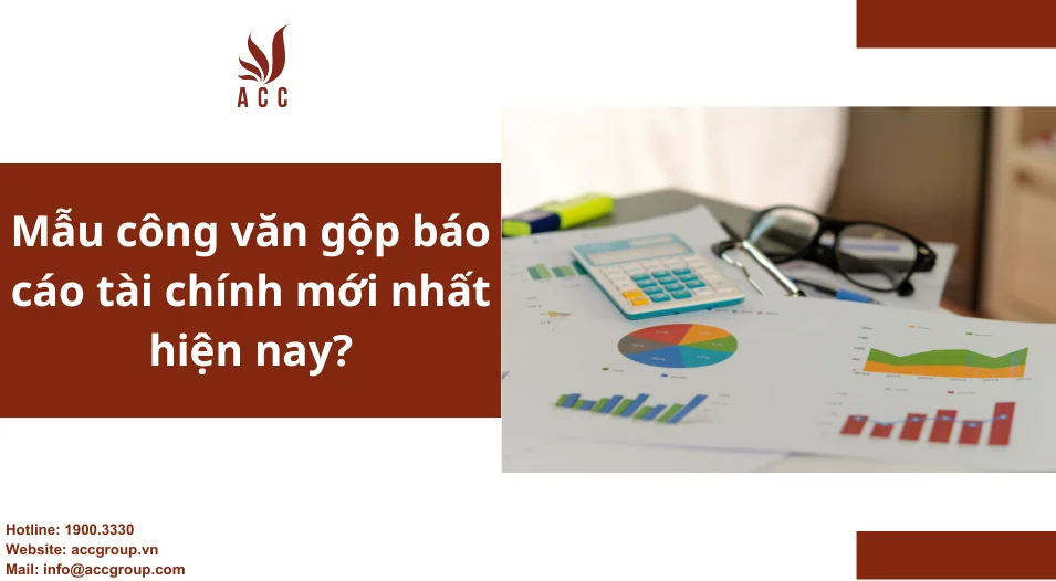 Mẫu công văn gộp báo cáo tài chính mới nhất hiện nay?