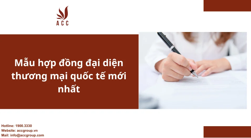 Mẫu hợp đồng đại diện thương mại quốc tế mới nhất