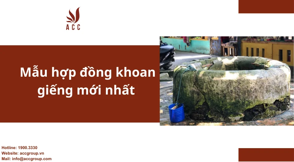 Mẫu hợp đồng khoan giếng mới nhất Mẫu hợp đồng khoan giếng mới nhất