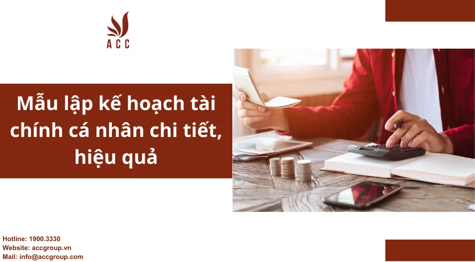 Mẫu lập kế hoạch tài chính cá nhân chi tiết, hiệu quả