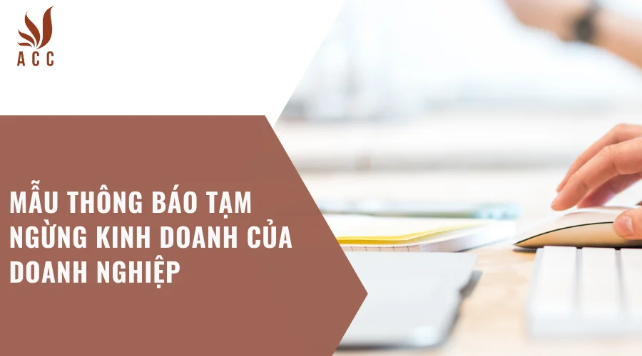 Mẫu Thông báo tạm ngừng kinh doanh của doanh nghiệp