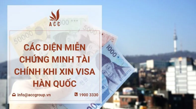 Các diện miễn chứng minh tài chính xin visa Hàn Quốc