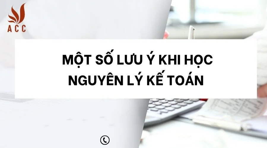 Một số lưu ý khi học nguyên lý kế toán