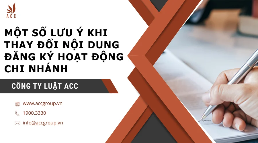 Một số lưu ý khi thay đổi nội dung đăng ký hoạt động chi nhánh