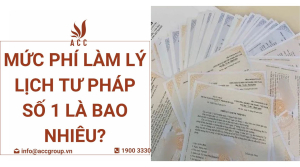 muc-phi-lam-ly-lich-tu-phap-so-1-la-bao-nhieu