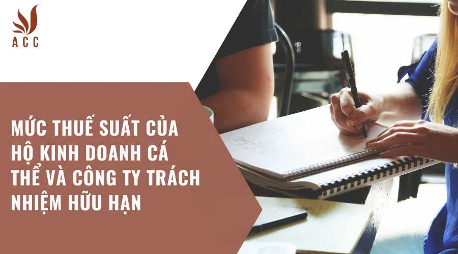 Mức thuế suất của hộ kinh doanh cá thể và công ty trách nhiệm hữu hạn