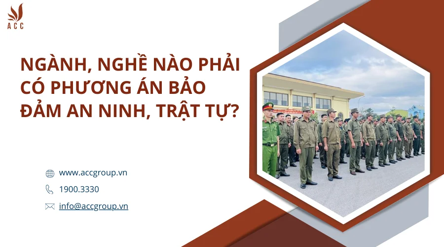 Ngành, nghề nào phải có phương án bảo đảm an ninh, trật tự? 