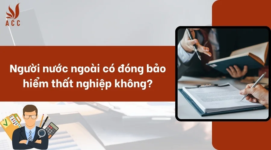 Người nước ngoài có đóng bảo hiểm thất nghiệp không?