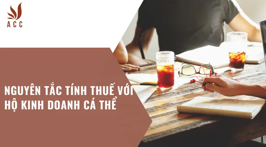 Nguyên tắc tính thuế với hộ kinh doanh cá thể