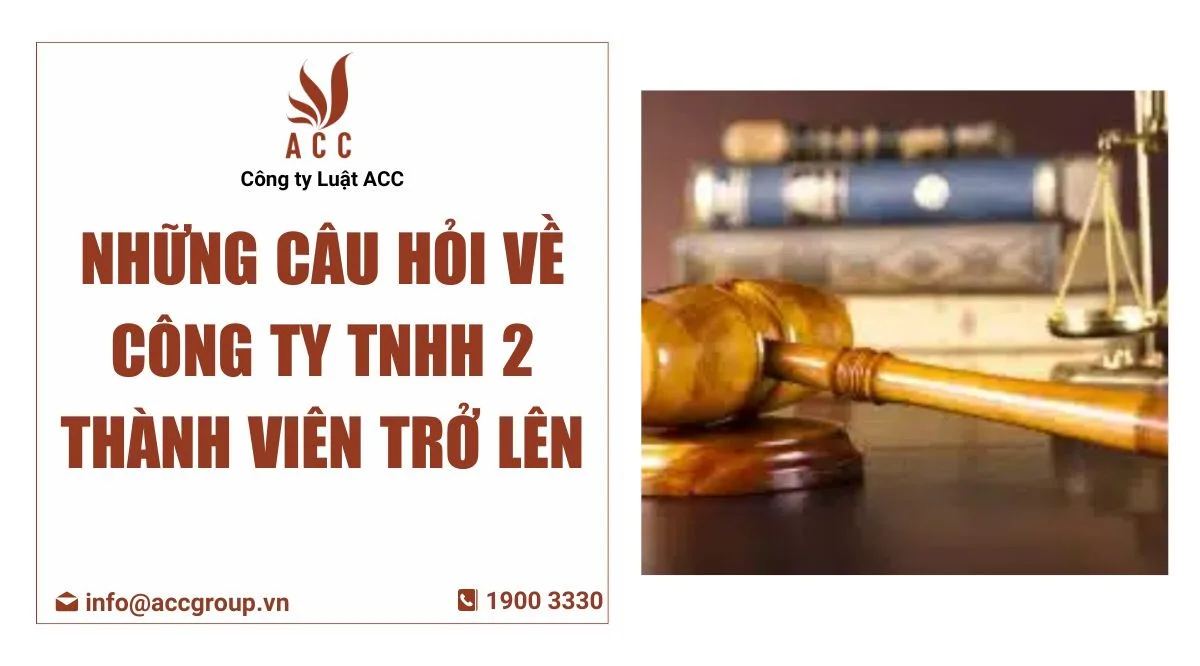 Những câu hỏi về công ty TNHH 2 thành viên trở lên