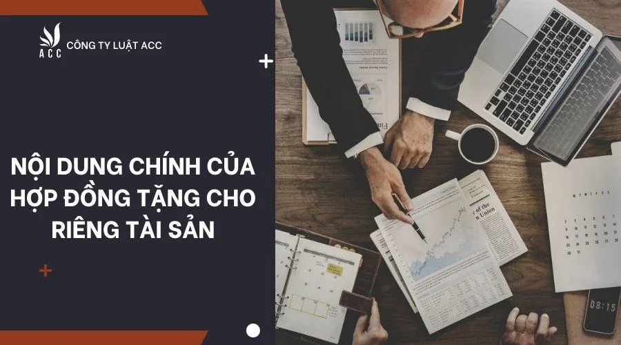 Nội dung chính của hợp đồng tặng cho riêng tài sản?