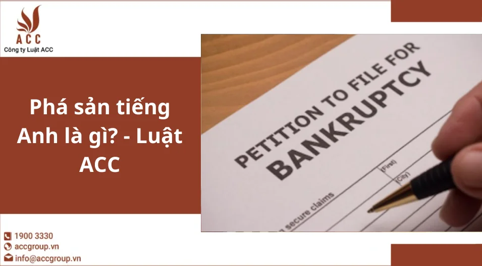 Phá sản tiếng Anh là gì? - Luật ACC