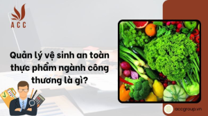 quan-ly-ve-sinh-an-toan-thuc-pham-nganh-cong-thuong-la-gi