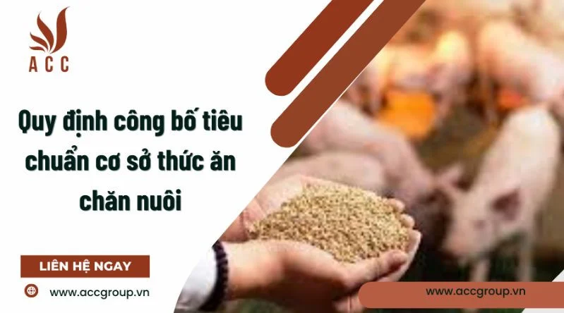 Quy định công bố tiêu chuẩn cơ sở thức ăn chăn nuôi