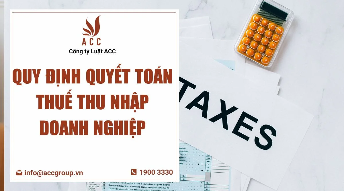 Quy định quyết toán thuế thu nhập doanh nghiệp