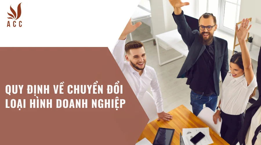 Quy định về chuyển đổi loại hình doanh nghiệp