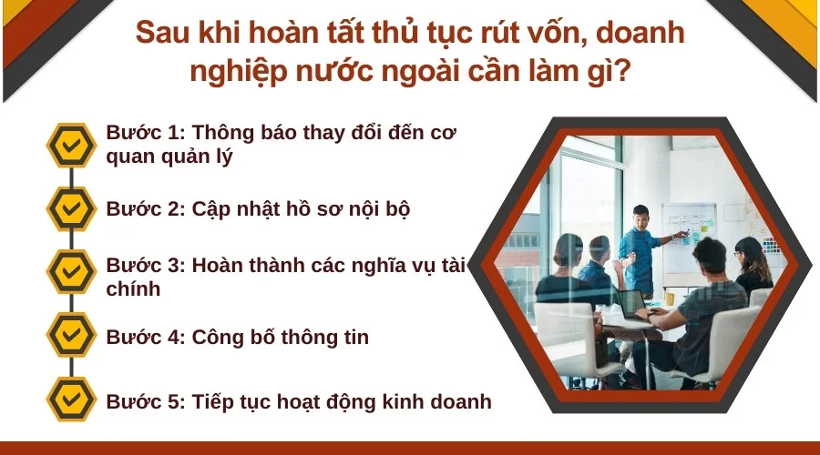 Sau khi hoàn tất thủ tục rút vốn, doanh nghiệp nước ngoài cần làm gì