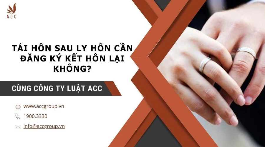 Tái hôn sau ly hôn cần đăng ký kết hôn lại không?