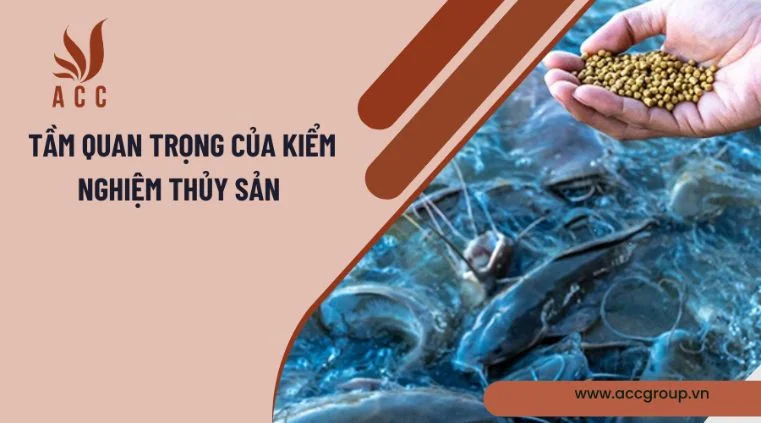 Tầm quan trọng của kiểm nghiệm thủy sản 