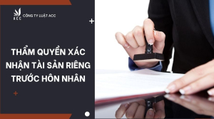 tham-quyen-xac-nhan-tai-san-rieng-truoc-hon-nhan