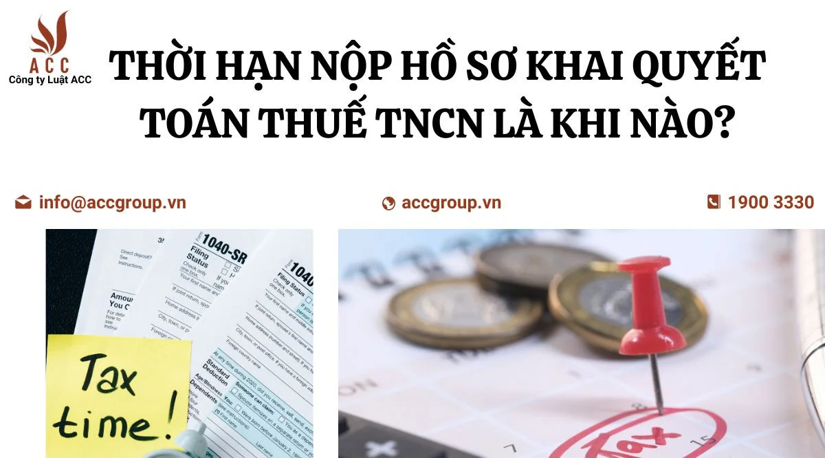 Thời hạn nộp hồ sơ khai quyết toán thuế TNCN là khi nào?