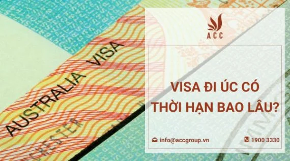 Visa đi Úc có thời hạn bao lâu?