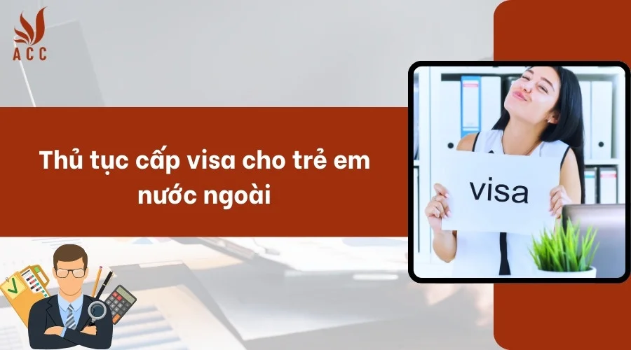 Thủ tục cấp visa cho trẻ em nước ngoài