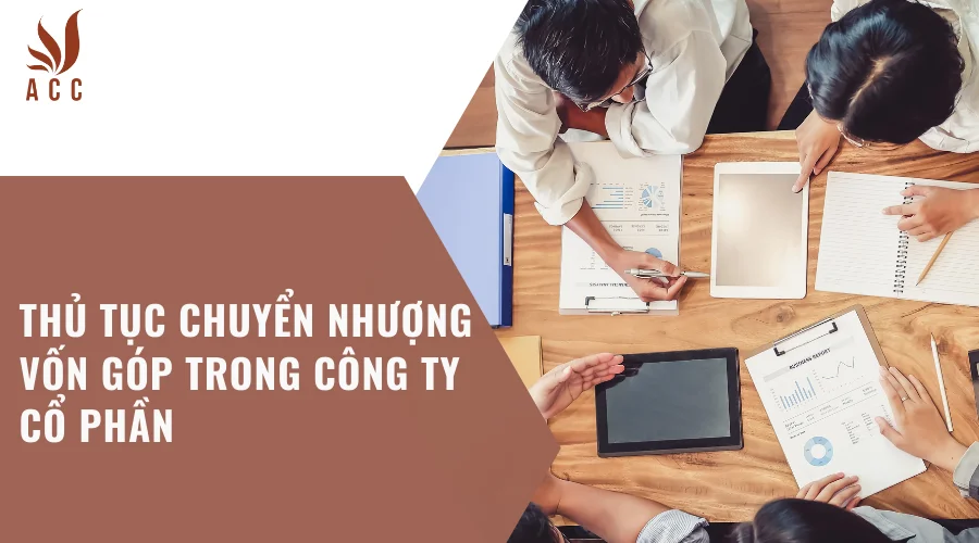 Thủ tục chuyển nhượng vốn góp trong công ty cổ phần