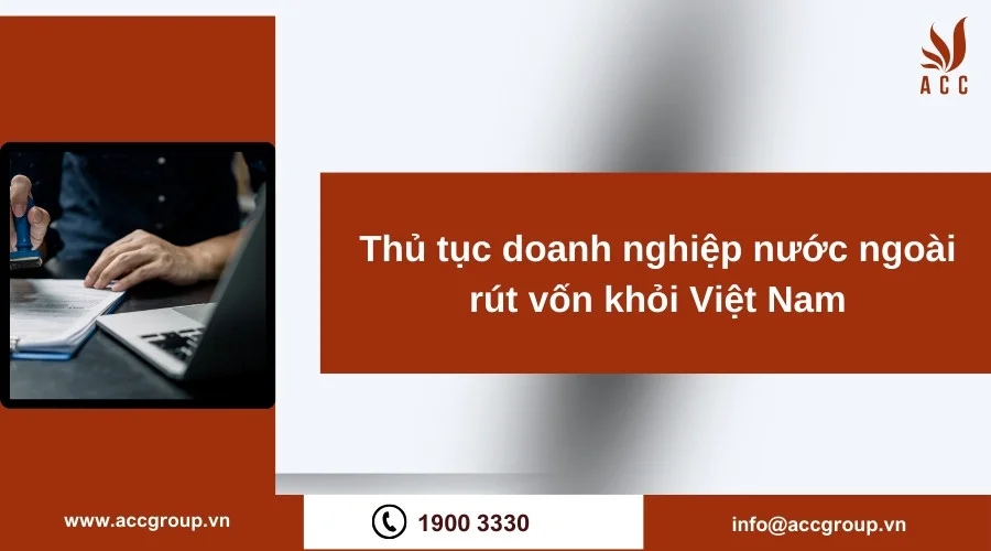 Thủ tục doanh nghiệp nước ngoài rút vốn khỏi Việt Nam