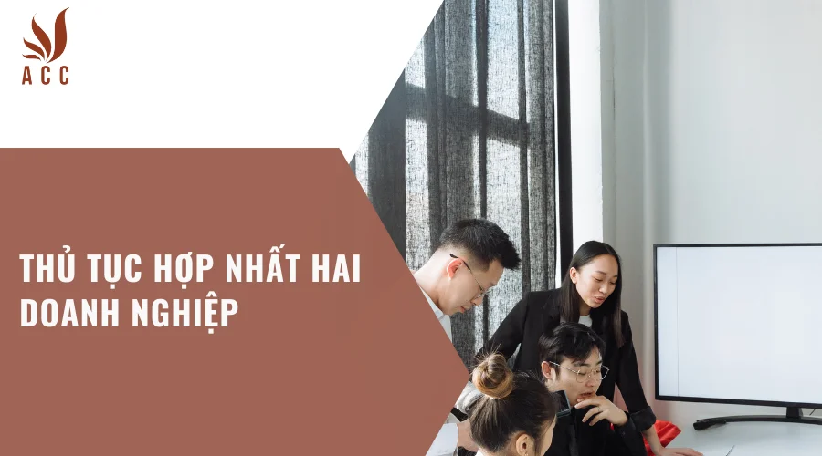 Thủ tục hợp nhất hai doanh nghiệp