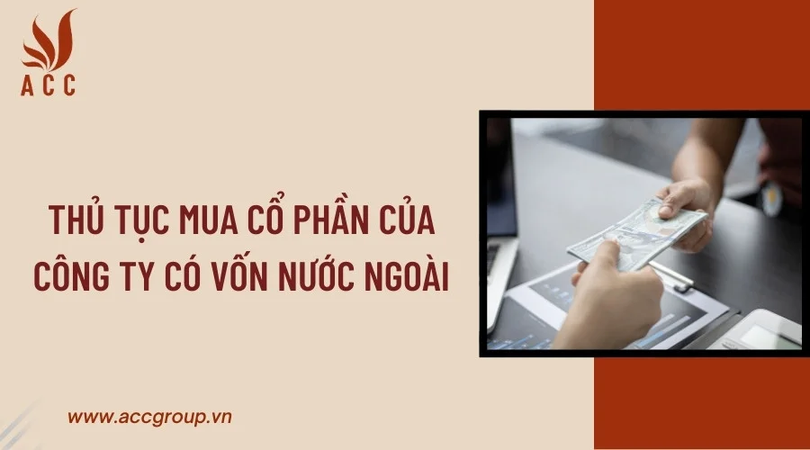 Thủ tục mua cổ phần của công ty có vốn nước ngoài