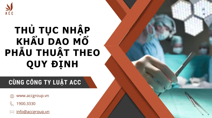 Thủ tục nhập khẩu dao mổ phẫu thuật theo quy định