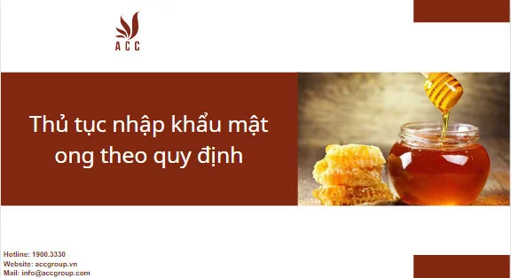 Thủ tục nhập khẩu mật ong theo quy định