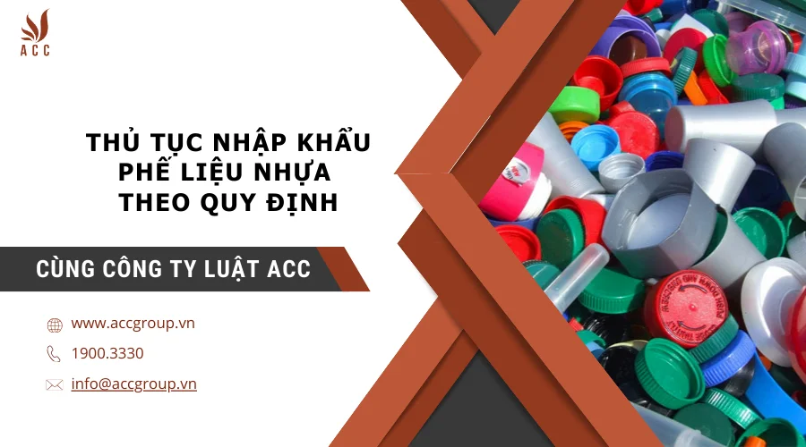 Thủ tục nhập khẩu phế liệu nhựa theo quy định