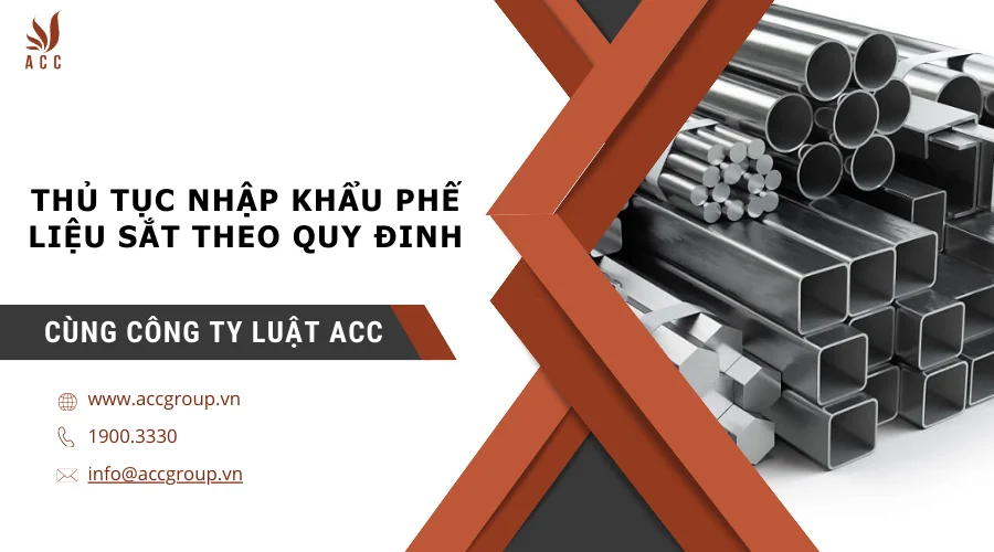 Thủ tục nhập khẩu phế liệu sắt theo quy đinh