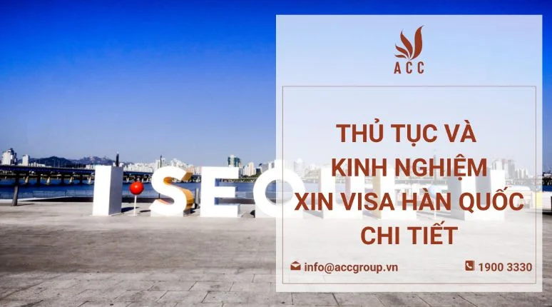 Thủ tục và kinh nghiệm xin visa Hàn Quốc chi tiết