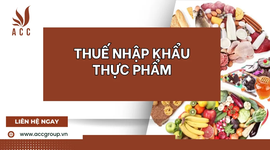 Thuế nhập khẩu thực phẩm