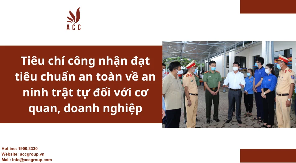 Tiêu chí công nhận đạt tiêu chuẩn an toàn về an ninh trật tự đối với cơ quan, doanh nghiệp