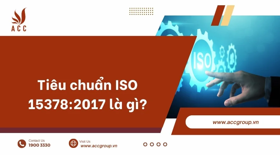 Tiêu chuẩn ISO 15378:2017 là gì?