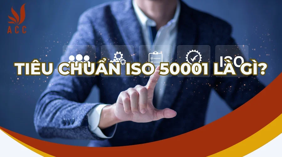 Tiêu chuẩn ISO 50001 là gì?