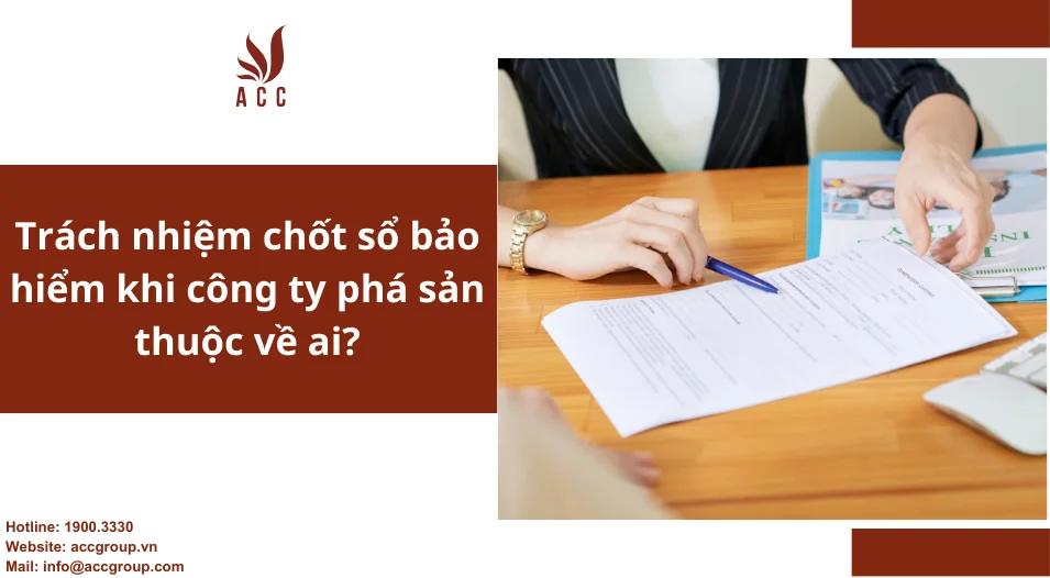 Trách nhiệm chốt sổ bảo hiểm khi công ty phá sản thuộc về ai?